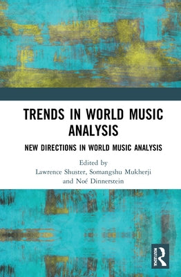 Trends in World Music Analysis: New Directions in World Music Analysis by Shuster, Lawrence Beaumont