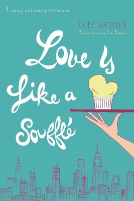 Love is Like a Soufflé by Bodeux, Eve