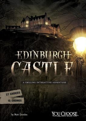 Edinburgh Castle: A Chilling Interactive Adventure by Doeden, Matt