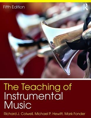 The Teaching of Instrumental Music by Colwell, Richard