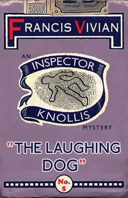 The Laughing Dog: An Inspector Knollis Mystery by Vivian, Francis