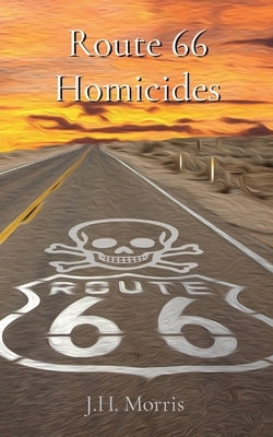 Route 66 Homicides by Morris, J. H.