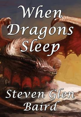 When Dragons Sleep by Baird, Steven Glen