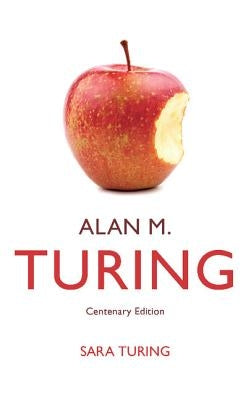 Alan M. Turing: Centenary Edition by Turing, Sara