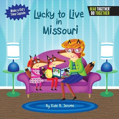 Lucky to Live in Missouri by Jerome, Kate B.