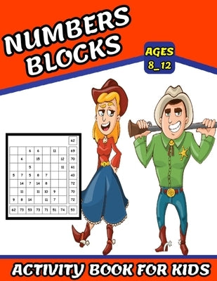 Numbers Blocks Activity Book For Kids Ages 8_12: Math Training, Learn addition and subtraction, Improve math skills with +100 puzzles by Activity Book, Salheddine