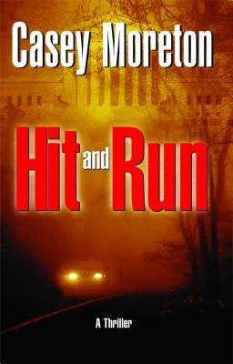 Hit and Run: A Thriller by Moreton, Casey