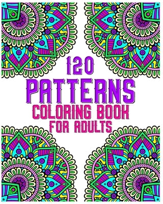 120 Patterns Coloring Book For Adults: mandala coloring book for kids, adults, teens, beginners, girls: 120 amazing patterns and mandalas coloring boo by Publishing, Souhkhartist