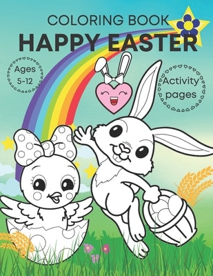 Happy Easter coloring book activity pages ages 5-12: Adorable, fun book for kids- bunnies, eggs, chicks and activities! by Elia, Planet