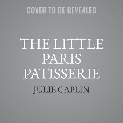 The Little Paris Patisserie by Caplin, Julie