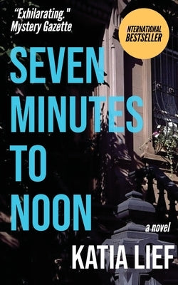 Seven Minutes to Noon by Lief, Katia