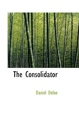 The Consolidator by Defoe, Daniel