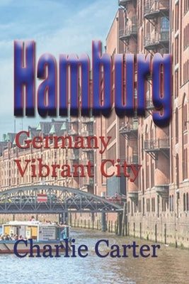 Hamburg: Germany Vibrant City by Carter, Charlie