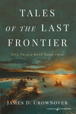 Tales of the Last Frontier by Crownover, James D.