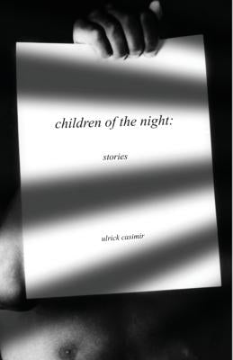 Children of the Night: Stories by Casimir, Ulrick