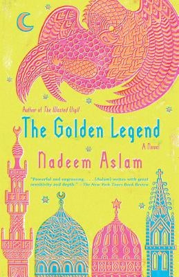 The Golden Legend by Aslam, Nadeem