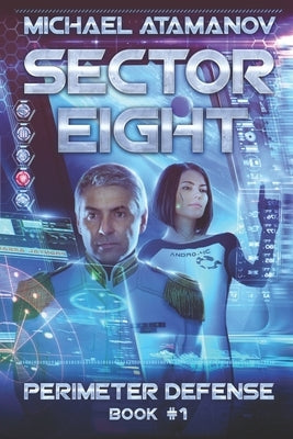 Sector Eight (Perimeter Defense: Book #1) by Atamanov, Michael