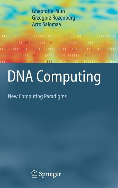 DNA Computing: New Computing Paradigms by Paun, Gheorghe