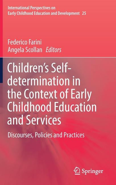 Children's Self-Determination in the Context of Early Childhood Education and Services: Discourses, Policies and Practices by Farini, Federico