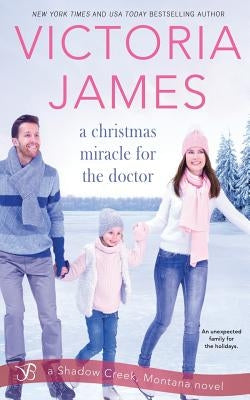 A Christmas Miracle for the Doctor by James, Victoria