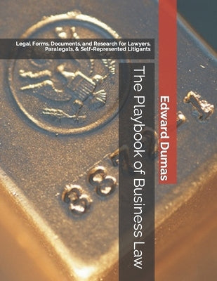 The Playbook of Business Law: Legal Forms, Documents, and Research for Lawyers, Paralegals, & Self-Represented Litigants by Group, Paralegal Publishing