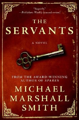 The Servants by Smith, Michael Marshall