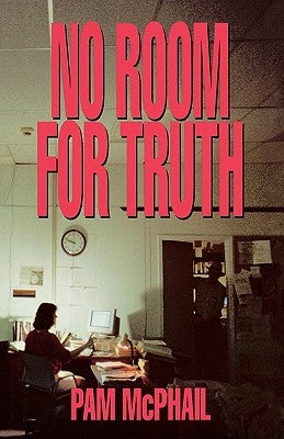 No Room for Truth by McPhail, Pam