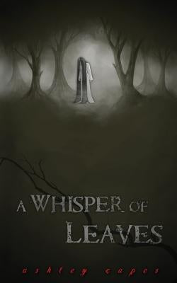 A Whisper of Leaves by Capes, Ashley