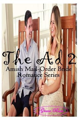 The Ad 2: Amish Mail-Order Bride Romance Series by Rose, Grace