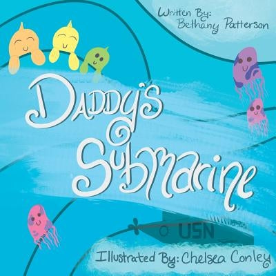 Daddy's Submarine: The Life of Submarine Children by Conley, Chelsea