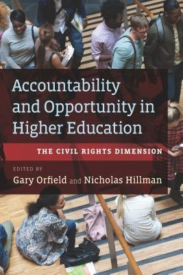 Accountability and Opportunity in Higher Education: The Civil Rights Dimension by Orfield, Gary