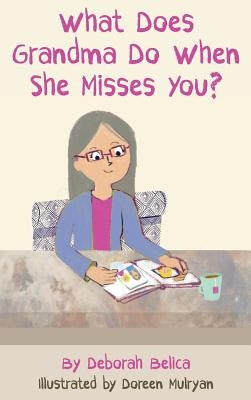 What Does Grandma Do When She Misses You? by Belica, Deborah