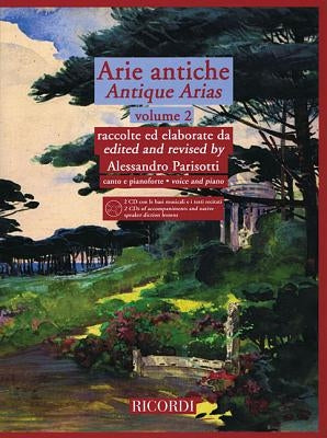 Arie Antiche - Volume 2: With 2 CDs of Piano Accompaniments and Diction Lessons by a Native Speaker by Hal Leonard Corp