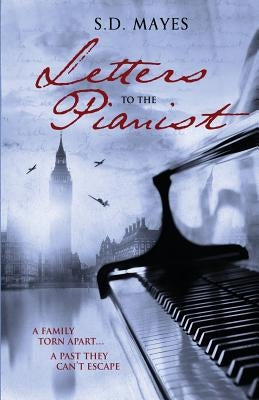 Letters to the Pianist by Mayes, S. D.