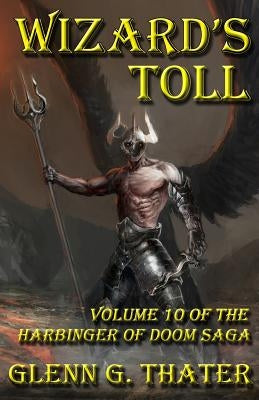 Wizard's Toll: Harbinger of Doom -- Volume 10 by Thater, Glenn G.