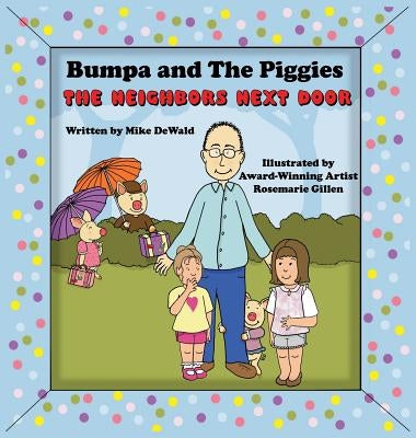 Bumpa and the Piggies: The Neighbors Next Door by Dewald, Mike