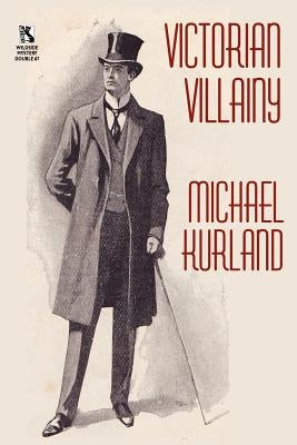 Victorian Villainy: A Collection of Moriarty Stories / The Trials of Quintilian: Three Stories of Rome's Greatest Detective (Wildside Myst by Kurland, Michael