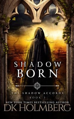 Shadow Born by Holmberg, D. K.