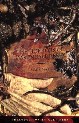 The Horrors of Oakendale Abbey by Carver, Mrs