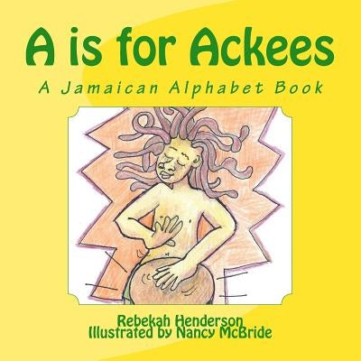 A is for Ackees: A Jamaican Alphabet Book by McBride, Nancy