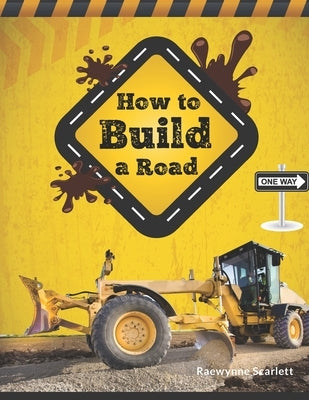 How To Build A Road by Scarlett, Raewynne