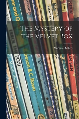 The Mystery of the Velvet Box by Scherf, Margaret