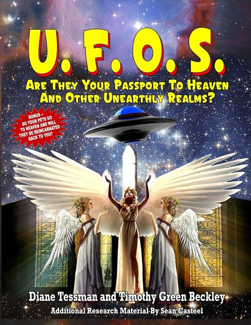 UFOs: Are They Your Passport to Heaven And Other Unearthly Realms? by Beckley, Timothy Green