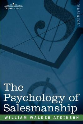 The Psychology of Salesmanship by Atkinson, William Walker