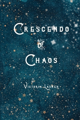 Crescendo of Chaos by Lauren, Victoria