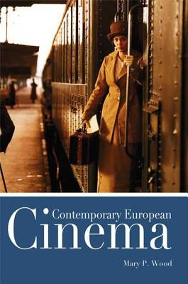 Contemporary European Cinema by Wood, Mary P.