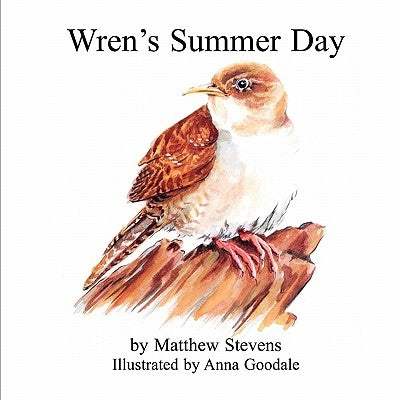 Wren's Summer Day by Stevens, Matthew