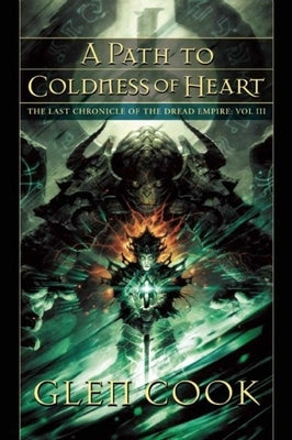 A Path to Coldness of Heart: The Last Chronicle of the Dread Empire: Volume Three by Cook, Glen