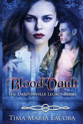 BloodVault: The Dantonville Legacy Series by Lacoba, Tima Maria