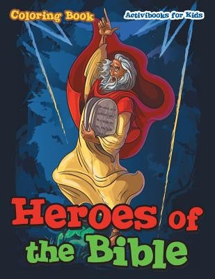 Heroes of the Bible Coloring Book by For Kids, Activibooks